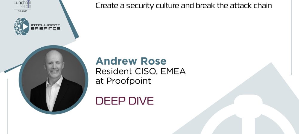 Deep Dive: Andrew Rose, Resident CISO, EMEA at Proofpoint